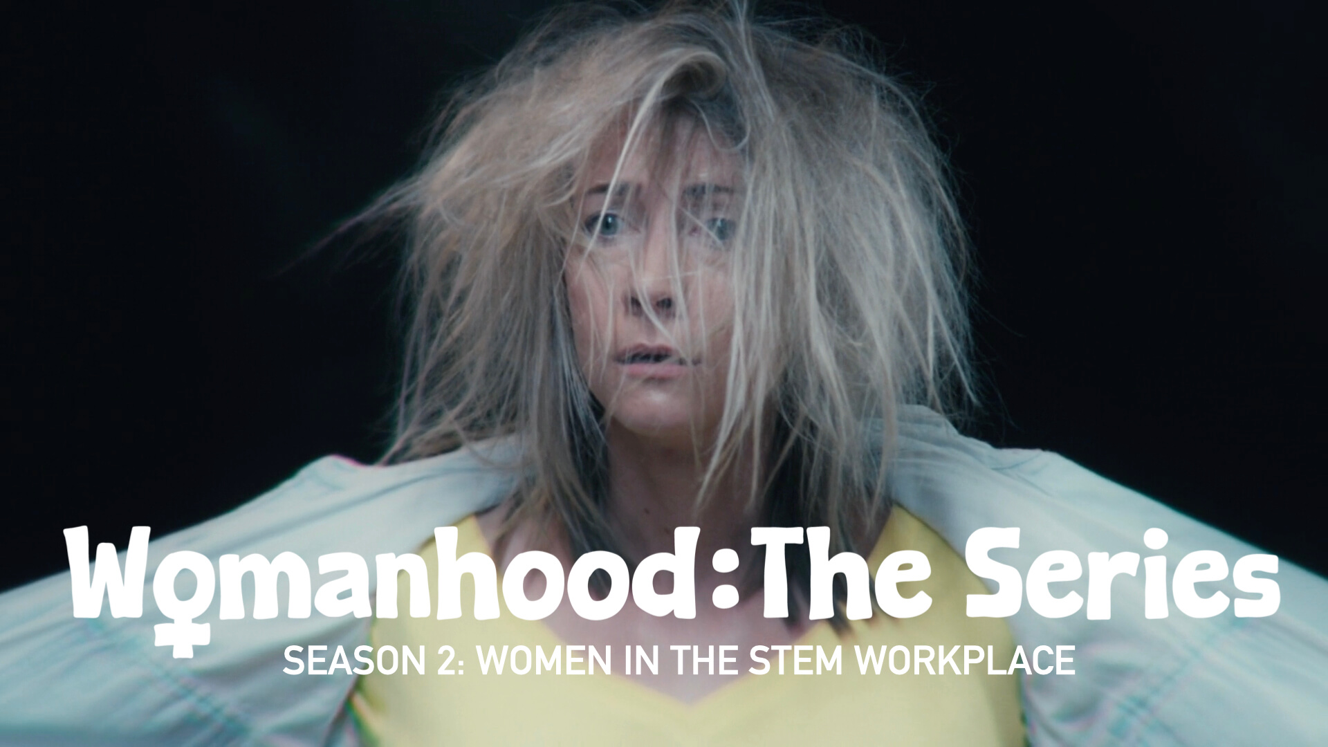 Womanhood: The Series, Season 2: Women in the STEM Workplace